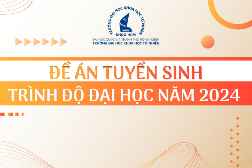 ĐỀ ÁN TUYỂN SINH TRÌNH ĐỘ ĐẠI HỌC NĂM 2024