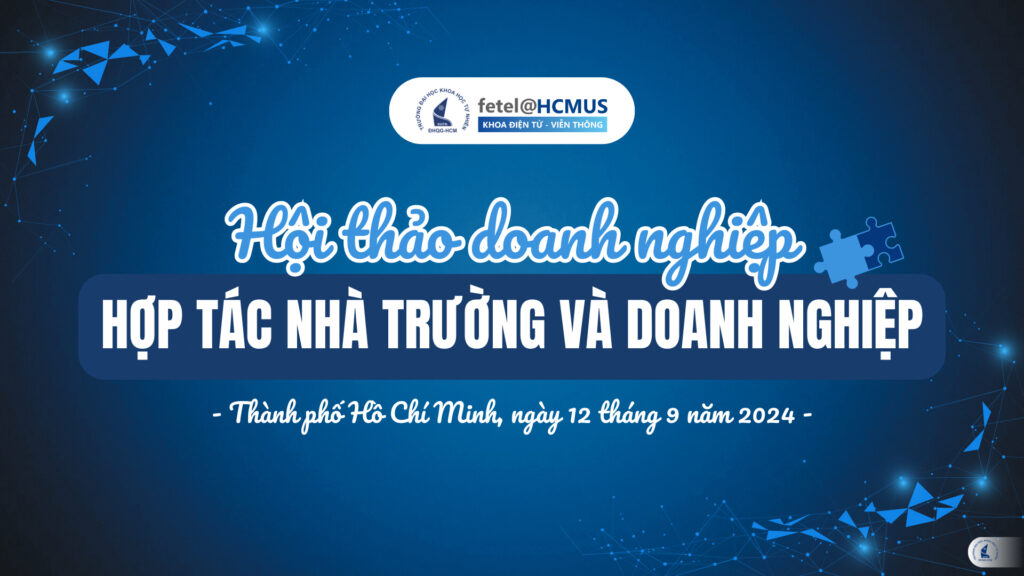 HỘI THẢO DOANH NGHIỆP “HỢP TÁC NHÀ TRƯỜNG VÀ DOANH NGHIỆP” - KẾT NỐI TƯƠNG LAI NGÀNH ĐIỆN TỬ - VIỄN THÔNG