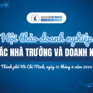 HỘI THẢO DOANH NGHIỆP “HỢP TÁC NHÀ TRƯỜNG VÀ DOANH NGHIỆP” – KẾT NỐI TƯƠNG LAI NGÀNH ĐIỆN TỬ – VIỄN THÔNG